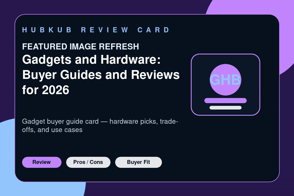 Gadgets and Hardware: Buyer Guides and Reviews for 2026 — editorial review card showing the product category, key review criteria, and buyer-fit signals