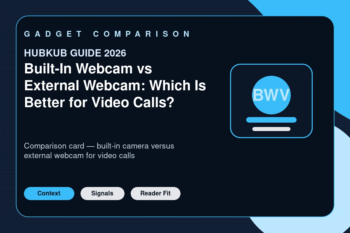 Built-In Webcam vs External Webcam: Which Is Better for Video Calls? — editorial featured image showing the topic context, key signals, and reader intent